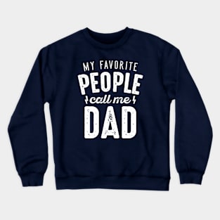 My Favorite People Call Me Dad Crewneck Sweatshirt